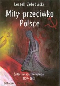 Bild von Mity przeciwko Polsce Żydzi Polacy Komunizm 1939-2012