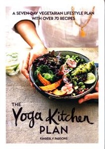 Bild von The Yoga Kitchen Plan A seven-day vegetarian lifestyle plan with over 70 recipes