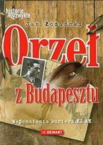 Obrazek Orzeł z Budapesztu Wspomnienia kuriera KG AK