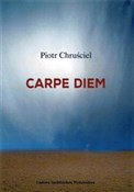 Książka : Carpe diem... - Piotr Chruściel