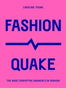 Bild von FashionQuake The Most Disruptive Moments in Fashion