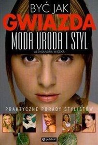 Obrazek Być jak gwiazda moda uroda styl