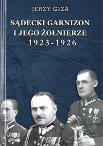 Obrazek Sądecki garnizon i jego żołnierze..