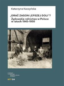 Bild von Orać zagon lepszej doli Żydowskie rolnictwo w Polsce w latach 1945-1950