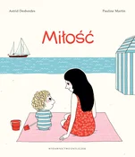 Miłość - Astrid Desbordes, Pauline Martin -  Książka z wysyłką do Niemiec 