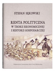 Obrazek Renta polityczna w teorii ekonomicznej i historii gospodarczej