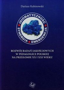 Bild von Idiomatyczność synergia emergencja Rozwój badań jakościowych w pedagogice polskiej na przełomie XX i XXI wieku