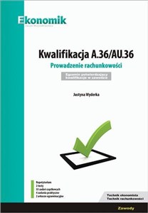 Obrazek Kwalifikacja A.36/AU.36 Prowadzenie rachunkowości Egzamin potwierdzający kwalifikacje w zawodzie Repetytorium Technik ekonomista Technik rachunkowości