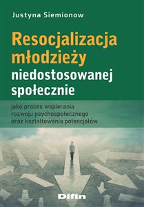 Obrazek Resocjalizacja młodzieży niedostosowanej społecznie jako proces wspierania rozwoju psychospołecznego