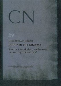 Obrazek Drogami pielgrzyma Studia i artykuły o twórczości "czwartego wieszcza"