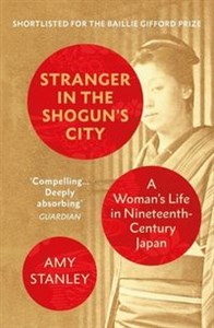 Bild von Stranger in the Shoguns City A Woman's Life in Ninettenth-Century Japan