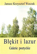 Błękit i l... - Janusz Krzysztof Waszak -  polnische Bücher