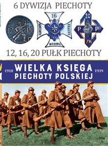 Bild von Wielka Księga Piechoty Polskiej 6 6 Dywizja Piechoty 12,16,20 Pułk Piechoty