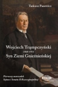 Bild von Wojciech Trąmpczyński Syn Ziemi Gnieźnieńskiej Pierwszy marszałek Sejmu i Senatu II Rzeczypospolitej