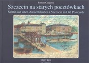 Obrazek Szczecin na starych pocztówkach Stettin auf alten Anschitskarten - Szczecin in Old Postcards