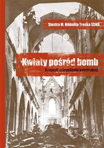 Bild von Kwiaty pośród bomb. Dziennik zakrystianki..