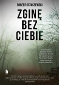 Polska książka : Zginę bez ... - Ostaszewski Robert