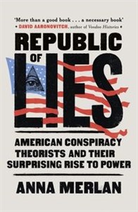 Obrazek Republic of Lies American Conspiracy Theorists and Their Surprising Rise to Power