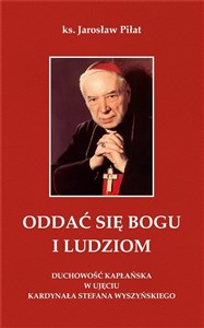 Bild von Oddać się Bogu i ludziom. Duchowość kapłańska w ujęciu kardynała Stefana Wyszyńskiego