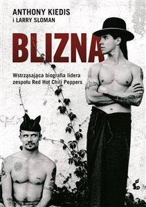 Obrazek Blizna Wstrząsająca biografia lidera zespołu Red Hot Chili Peppers