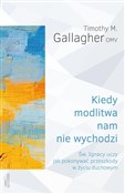 Polska książka : Kiedy modl... - Timothy M. Gallagher