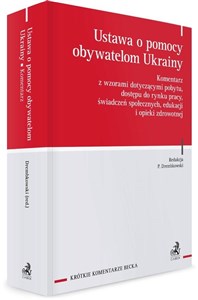 Bild von Ustawa o pomocy obywatelom Ukrainy Komentarz z wzorami dotyczącymi pobytu, dostępu do rynku pracy, świadczeń społecznych, edukacji i opieki zdrowotnej