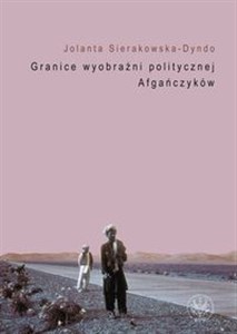 Obrazek Granice wyobraźni politycznej Afgańczyków Normatywno-aksjologiczne aspekty tradycji afgańskiej