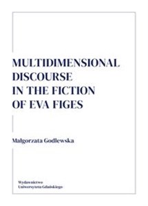 Obrazek Multidimensional discourse in the fiction of Eva Figes