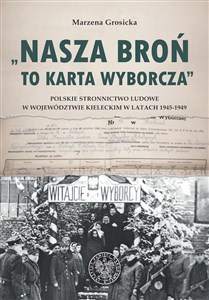 Bild von Nasza broń to karta wyborcza Polskie Stronnictwo Ludowe w województwie kieleckim w latach 1945- 1949