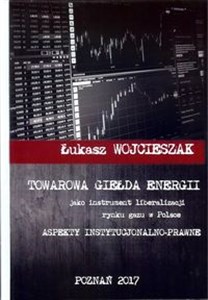 Bild von Towarowa giełda energii jako instrument liberalizacji rynku gazu w Polsce Aspekty instytucjonalno-prawne