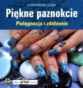 Obrazek Piękne paznokcie Pielęgnacja i zdobienie