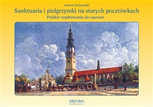 Obrazek Sanktuaria i pielgrzymki na starych pocztówkach Polskie wędrowanie do sacrum