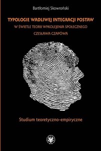Bild von Typologie wadliwej integracji postaw w świetle teorii wykolejenia społecznego Czesława Czapówa