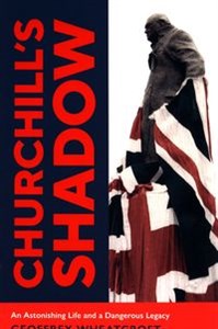 Bild von Churchill's Shadow An Astonishing Life and a Dangerous Legacy