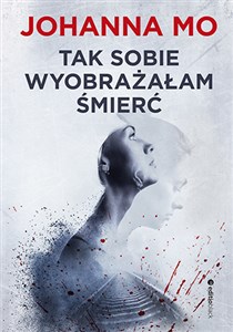 Obrazek Tak sobie wyobrażałam śmierć