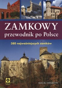 Obrazek Zamkowy przewodnik po Polsce 380 najważniejszych zamków
