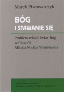 Bild von Bóg i stawanie się. Problem relacji świat-Bóg w filozofii Alfreda Northa Whiteheada