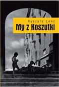 Polnische buch : My z Koszu... - Ryszard Lenc