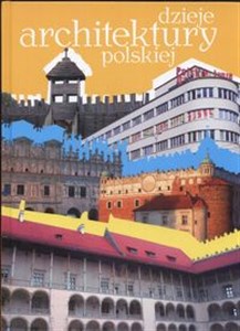 Obrazek Dzieje architektury polskiej Opowieści z drewna kamieni i cegieł