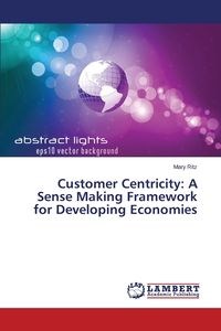 Obrazek Customer Centricity A Sense Making Framework for Developing Economies