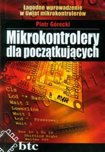 Obrazek Mikrokontrolery dla początkujących Łagodne wprowadzenie w świat mikrokontrolerów