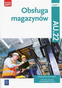 Bild von Obsługa magazynów Kwalifikacja AU.22 Podręcznik Część 1 Technik logistyk, Magazynier - logistyk