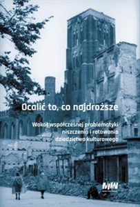 Bild von Ocalić to, co najdroższe Wokół współczesnej problematyki niszczenia i ratowania dziedzictwa kulturowego
