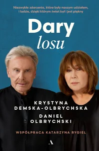 Obrazek Dary losu Niezwykłe zdarzenia, które były naszym udziałem, i ludzie, dzięki którym świat był i jest piękny