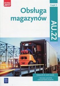 Bild von Obsługa magazynów Kwalifikacja AU.22 Podręcznik Część 2 Technik logistyk, Magazynier - logistyk