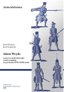 Obrazek Adam Weyde a procesy modernizacyjne armii rosyjskiej na przełomie XVII i XVIII wieku