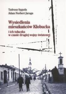 Bild von Wysiedlenia mieszkańców Kłobucka i ich tułałczka w czasie drugiej wojny światowej