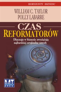 Obrazek Czas reformatorów Dlaczego w biznesie zwyciężają najbardziej oryginalne umysły?