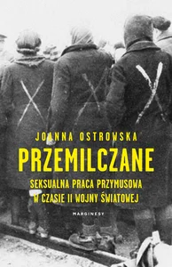 Obrazek Przemilczane Seksualna praca przymusowa w trakcie II wojny światowej