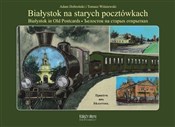 Białystok ... - Adam Czesław Dobroński, Tomasz Wiśniewski -  Książka z wysyłką do Niemiec 